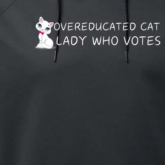 Overeducated Cat Lady Who Votes Performance Fleece Hoodie