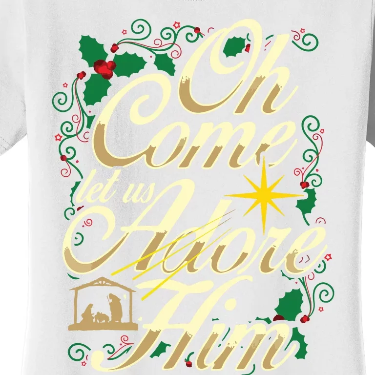 Oh Come Let Us Adore Him Nativity Christmas Religious Jesus Women's T-Shirt