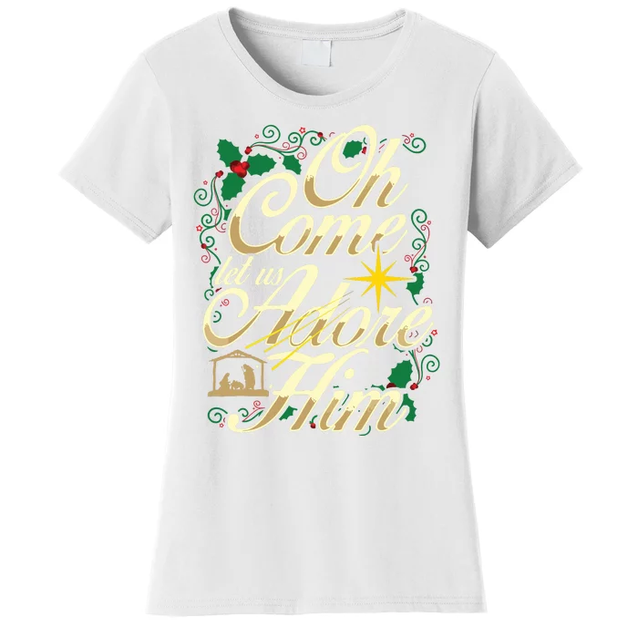 Oh Come Let Us Adore Him Nativity Christmas Religious Jesus Women's T-Shirt