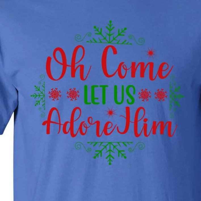 Oh Come Let Us Adore Him Cool Gift Tall T-Shirt