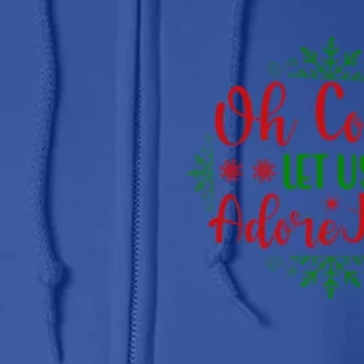 Oh Come Let Us Adore Him Cool Gift Full Zip Hoodie