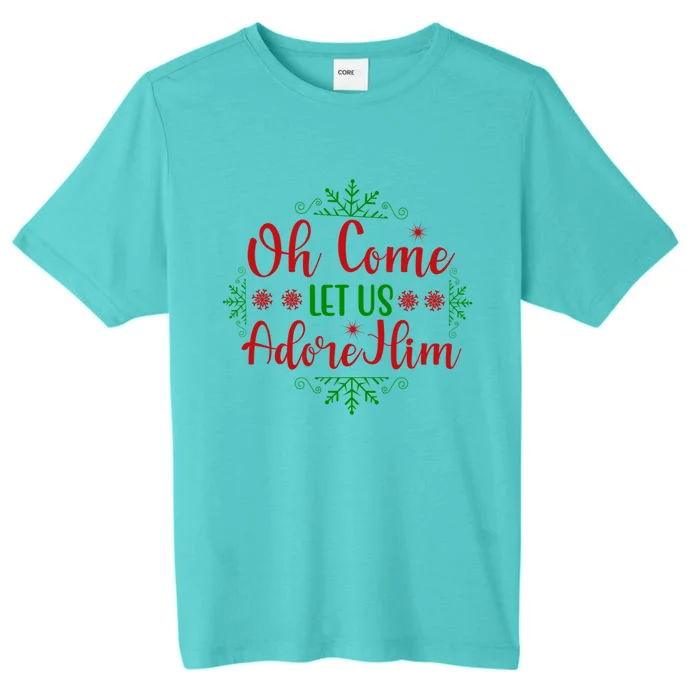 Oh Come Let Us Adore Him Cool Gift ChromaSoft Performance T-Shirt