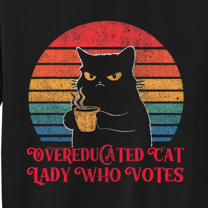 Overeducated Cat Lady Who Votes 2024 Election Vintage Cat Tall Sweatshirt