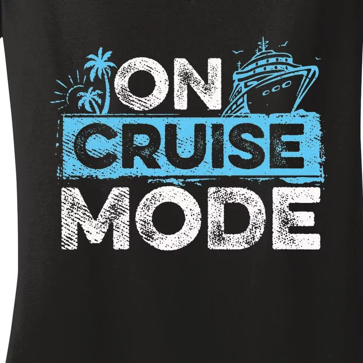 On Cruise Mode Cruise Vacation Family Cruising Women's V-Neck T-Shirt