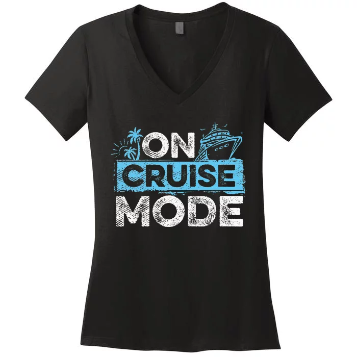 On Cruise Mode Cruise Vacation Family Cruising Women's V-Neck T-Shirt