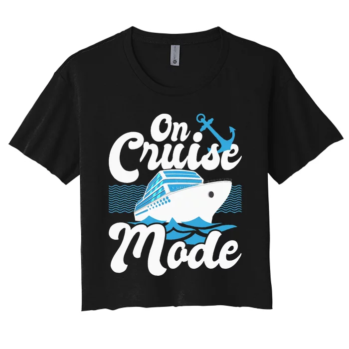 On Cruise Mode Cruise Ship Cruising Lover Cruiser Women's Crop Top Tee