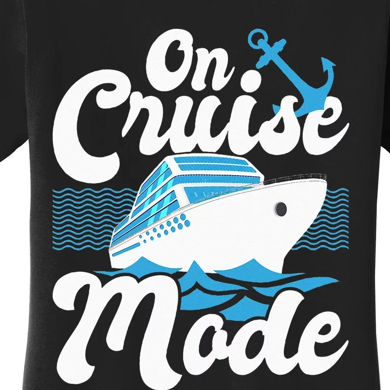 On Cruise Mode Cruise Ship Cruising Lover Cruiser Women's T-Shirt