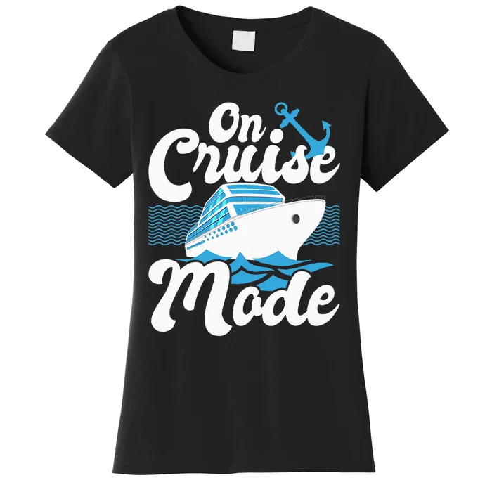 On Cruise Mode Cruise Ship Cruising Lover Cruiser Women's T-Shirt