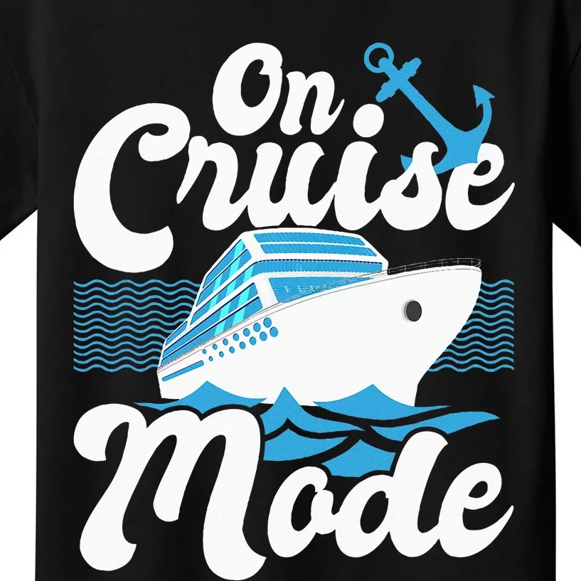 On Cruise Mode Cruise Ship Cruising Lover Cruiser Kids T-Shirt