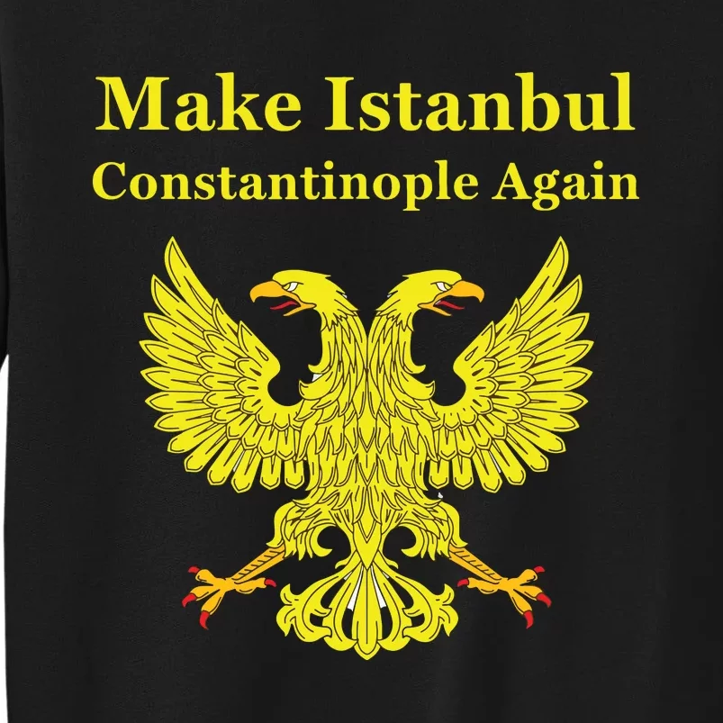 Orthodox Christian Make Istanbul Constantinople Again Tall Sweatshirt