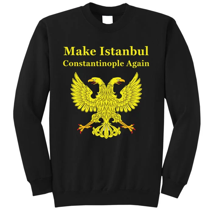 Orthodox Christian Make Istanbul Constantinople Again Tall Sweatshirt