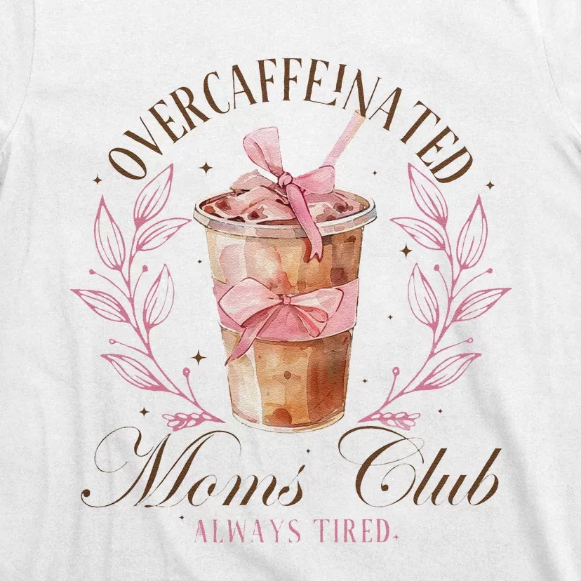 Over Caffeinated Moms Club Mother Day Women Day T-Shirt