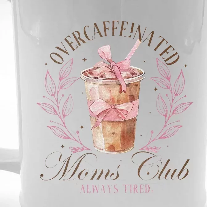 Over Caffeinated Moms Club Mother Day Women Day Front & Back Beer Stein