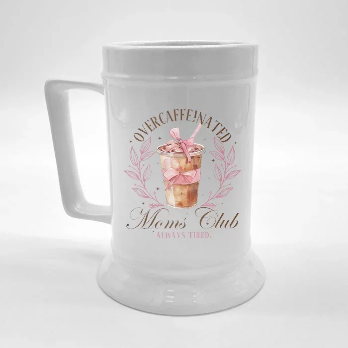 Over Caffeinated Moms Club Mother Day Women Day Front & Back Beer Stein