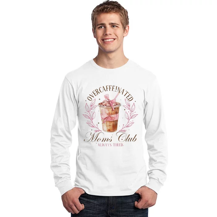 Over Caffeinated Moms Club Mother Day Women Day Tall Long Sleeve T-Shirt