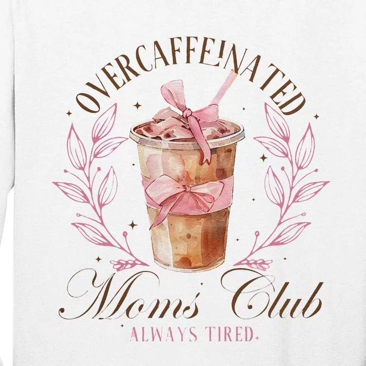 Over Caffeinated Moms Club Mother Day Women Day Tall Long Sleeve T-Shirt