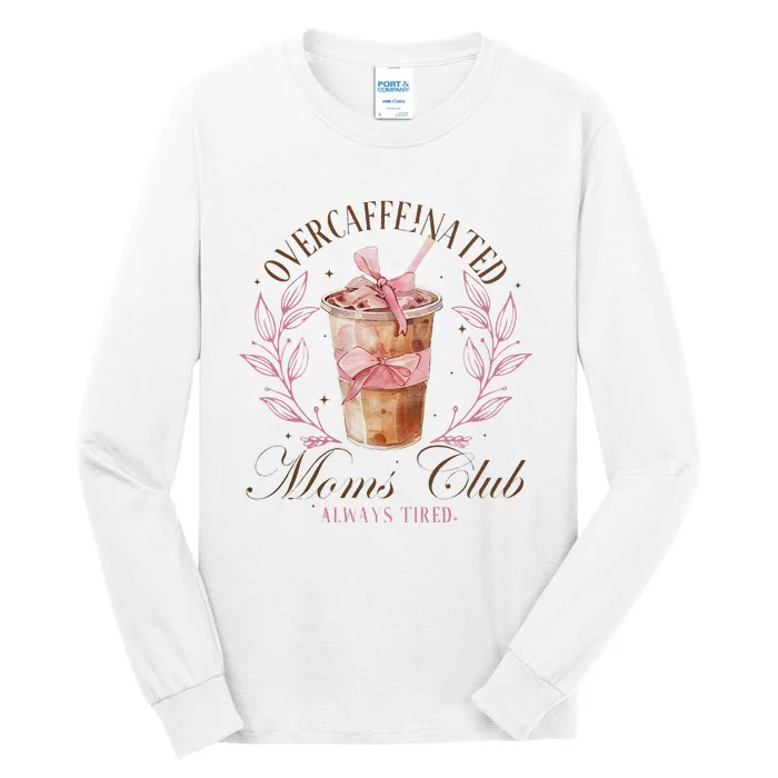 Over Caffeinated Moms Club Mother Day Women Day Tall Long Sleeve T-Shirt