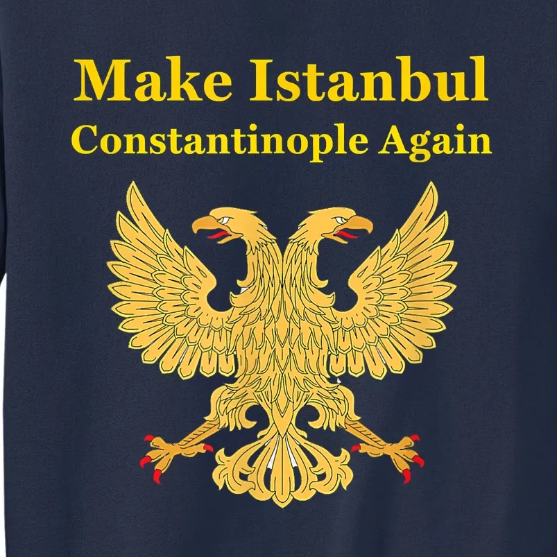 Orthodox Christian Make Istanbul Constantinople Again Sweatshirt