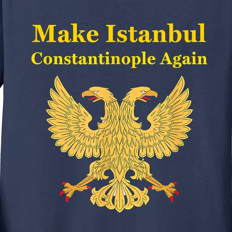 Orthodox Christian Make Istanbul Constantinople Again Kids Long Sleeve Shirt