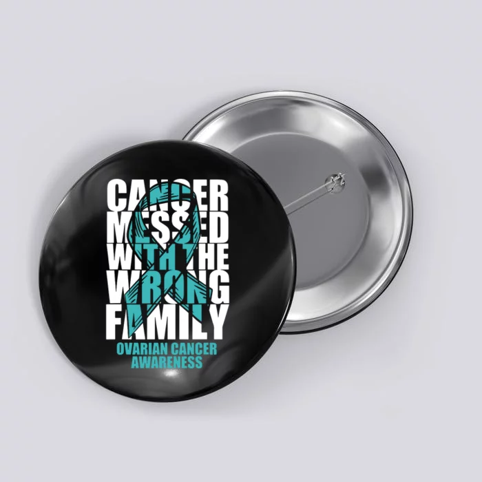 Ovarian Cancer Messed With The Wrong Family Teal Ribbon Gift Button