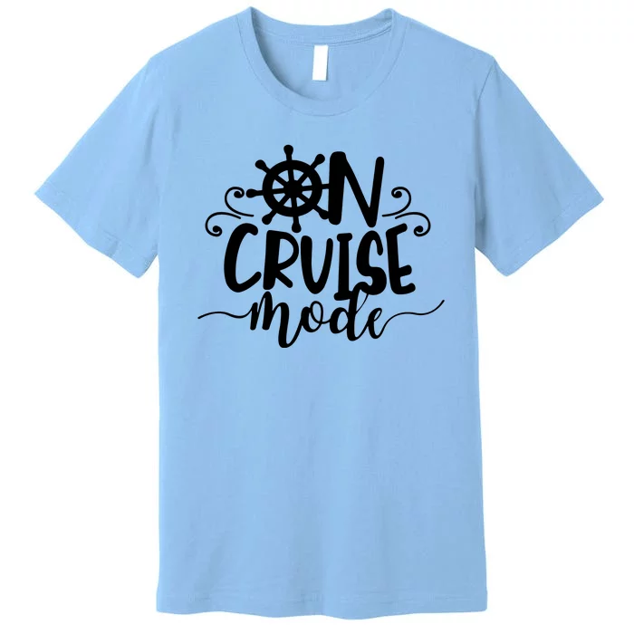 On Cruise Mode Premium T-Shirt