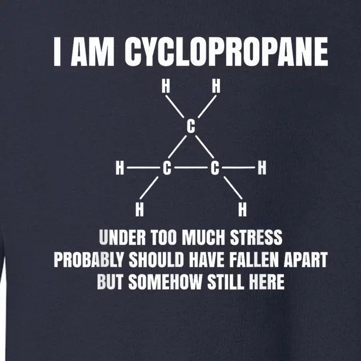 Organic Chemistry Nerd Gift Cyclopropane Stress Joke Toddler Sweatshirt