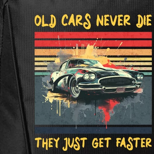 Old Cars Never Die They Just Get Faster City Backpack