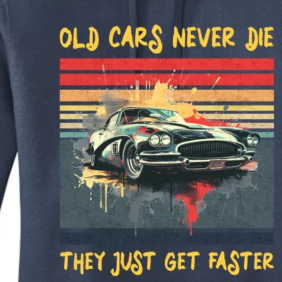 Old Cars Never Die They Just Get Faster Women's Pullover Hoodie