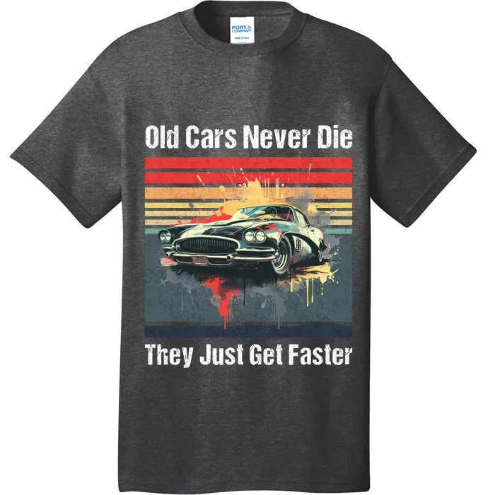 Old Cars Never Die They Just Get Faster T-Shirt