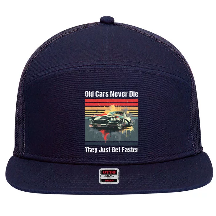 Old Cars Never Die They Just Get Faster 7 Panel Mesh Trucker Snapback Hat