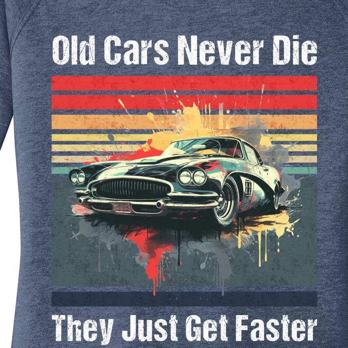 Old Cars Never Die They Just Get Faster Women's Perfect Tri Tunic Long Sleeve Shirt