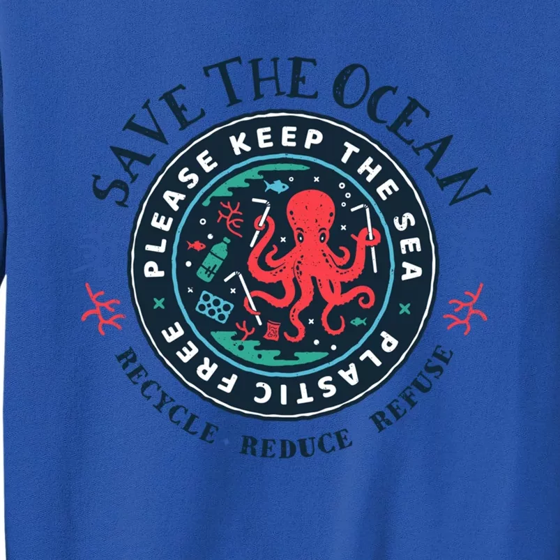 Ocean Conservation Please Keep The Sea Plastic Free Octopus Gift Tall Sweatshirt