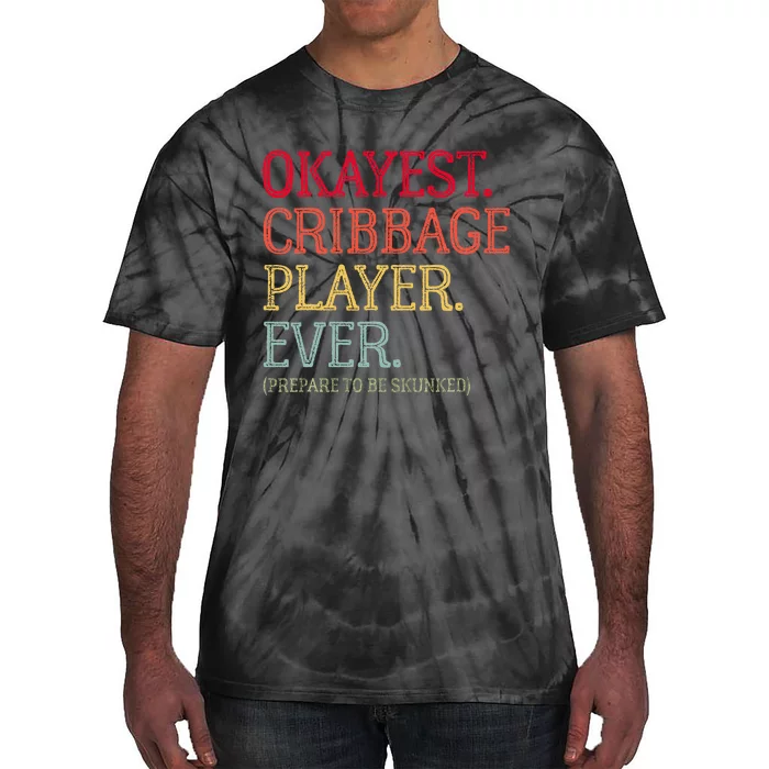 Okayest Cribbage Player Ever Prepare To Be Skunked Tie-Dye T-Shirt