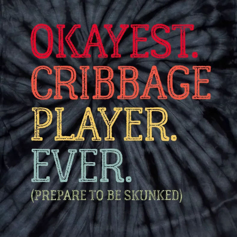 Okayest Cribbage Player Ever Prepare To Be Skunked Tie-Dye T-Shirt