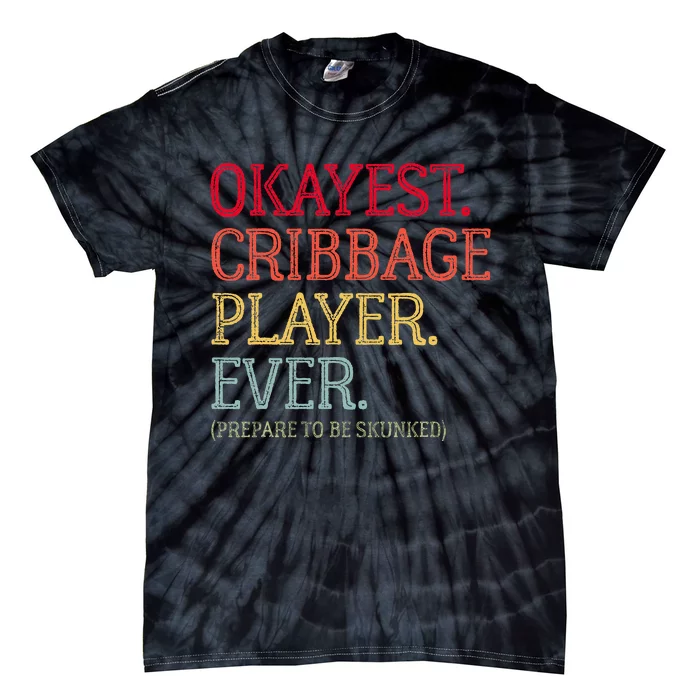 Okayest Cribbage Player Ever Prepare To Be Skunked Tie-Dye T-Shirt