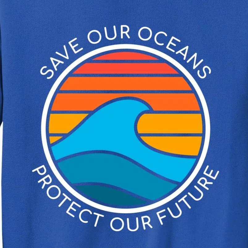 Ocean Conservation Quote Save Future Planet Water Earth Day Gift Sweatshirt