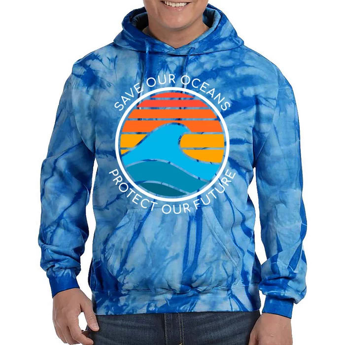 Ocean Conservation Quote Save Future Planet Water Earth Day Gift Tie Dye Hoodie