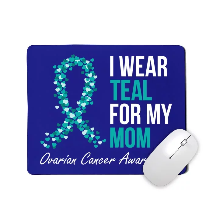 Ovarian Cancer Ribbon I Wear Teal For My Mom Support Squad Meaningful Gift Mousepad