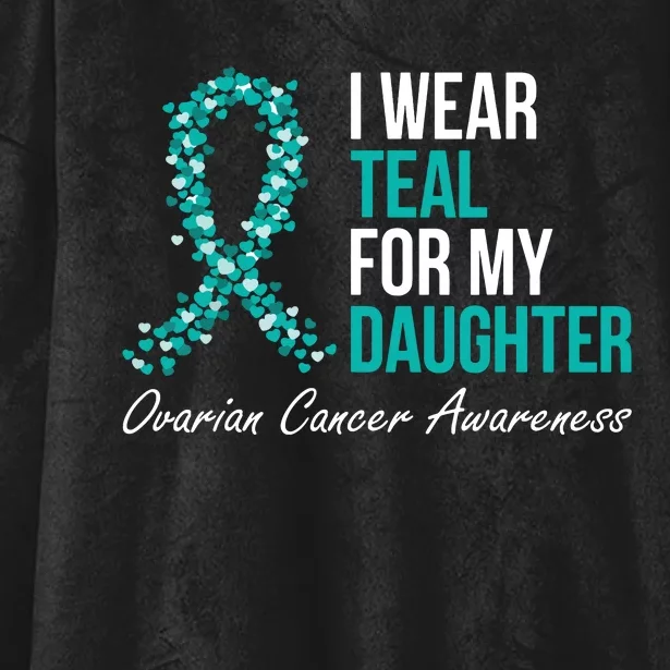 Ovarian Cancer Ribbon I Wear Teal For My Daughter Support Hooded Wearable Blanket