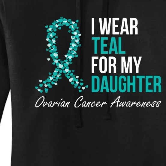 Ovarian Cancer Ribbon I Wear Teal For My Daughter Support Women's Pullover Hoodie