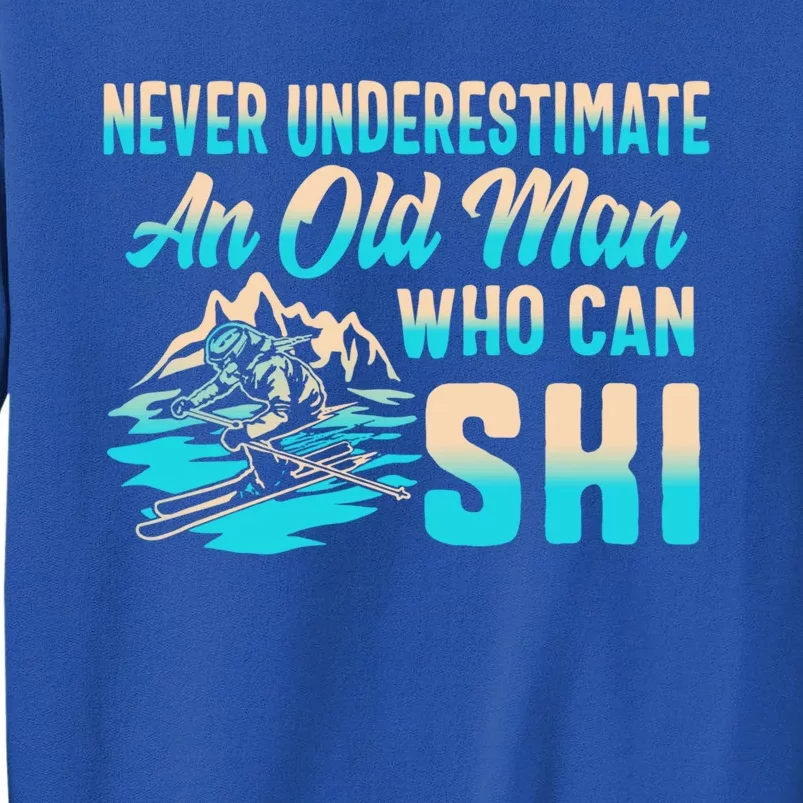 Old Can Ski Fathers Day Grandpa Dad Rider Water Skiing Gift Tall Sweatshirt