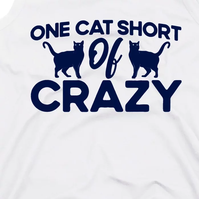 One Cat Short Of Crazy Cat Lover Sayings Kitten Quotes Funny Tank Top