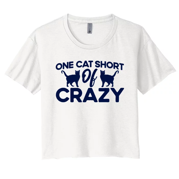 One Cat Short Of Crazy Cat Lover Sayings Kitten Quotes Funny Women's Crop Top Tee