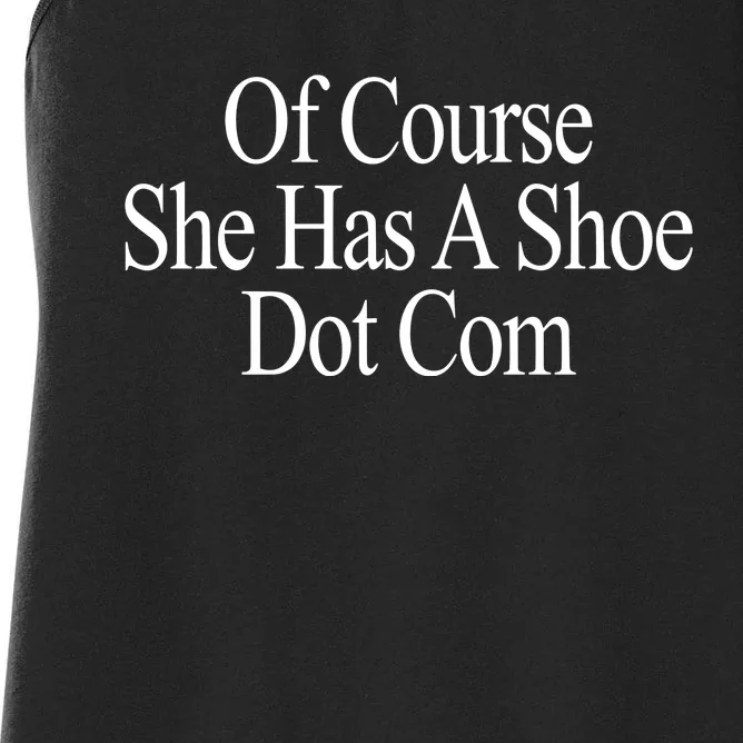 Of Course She Has A Shoe Dot Com Women's Racerback Tank