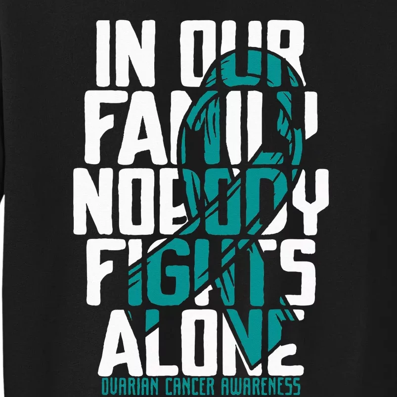 Ovarian Cancer Support Tee Family Ovarian Cancer Awareness Tall Sweatshirt