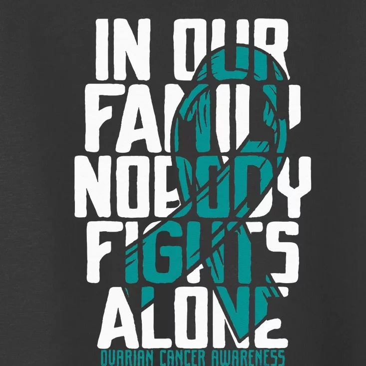 Ovarian Cancer Support Tee Family Ovarian Cancer Awareness Toddler T-Shirt