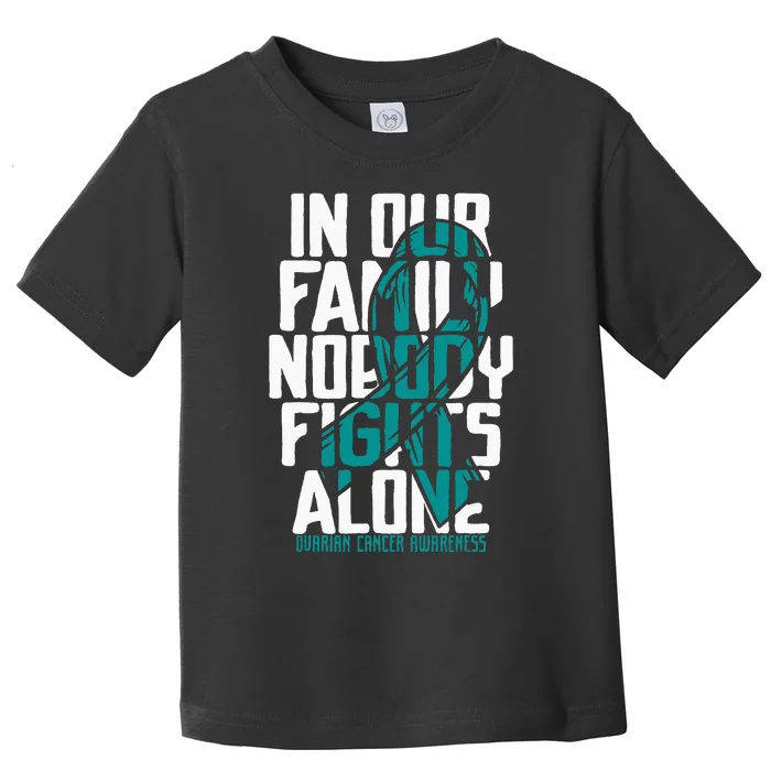 Ovarian Cancer Support Tee Family Ovarian Cancer Awareness Toddler T-Shirt