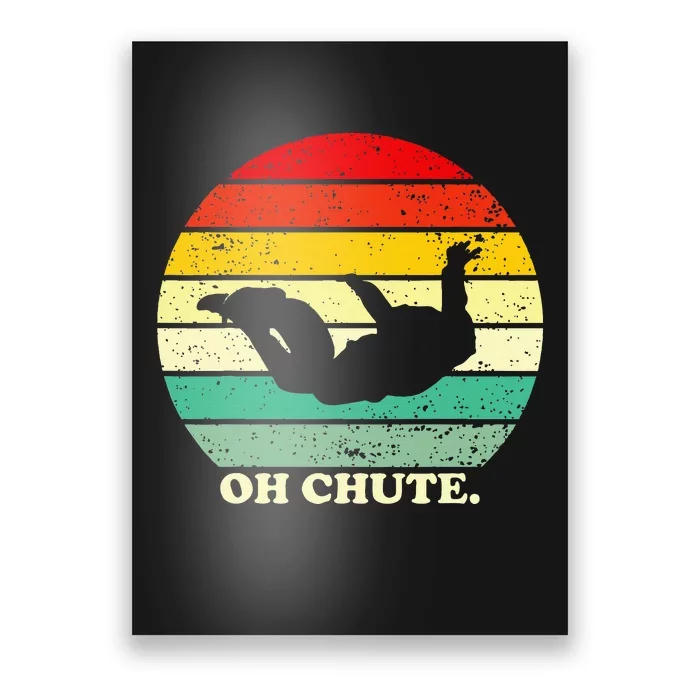 Oh Chute Skydiving Skydive Sky Diving Skydiver Poster