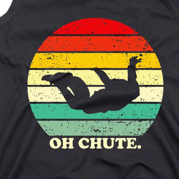 Oh Chute Skydiving Skydive Sky Diving Skydiver Tank Top