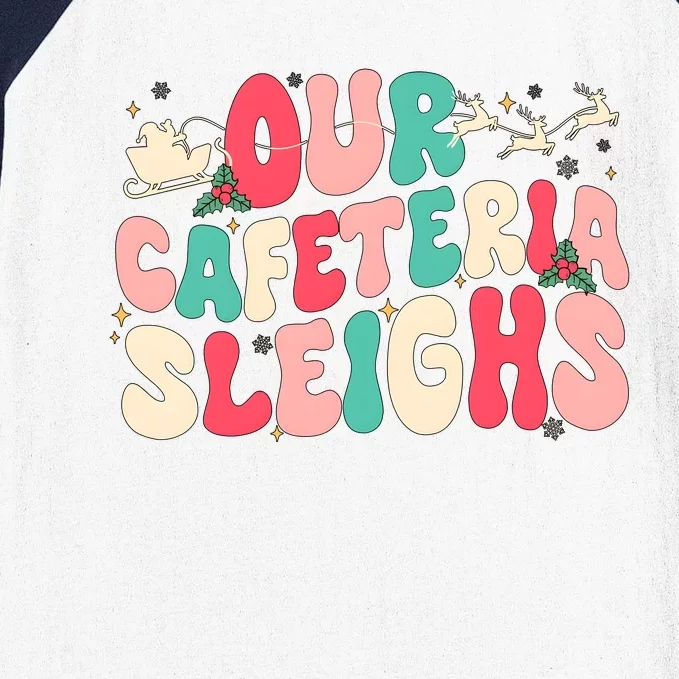 Our Cafeteria Sleighs Christmas Baseball Sleeve Shirt